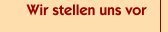 Wir stellen uns vor