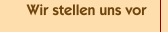 Wir stellen uns vor